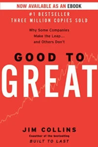Cover of the book "Good to Great: Why Some Companies Make the Leap…and Others Don’t" by Jim Collins.