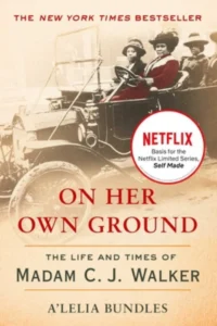 Cover of the book "On Her Own Ground, The Life and Times of Madam C.J. Walker" by A’lelia Bundles.